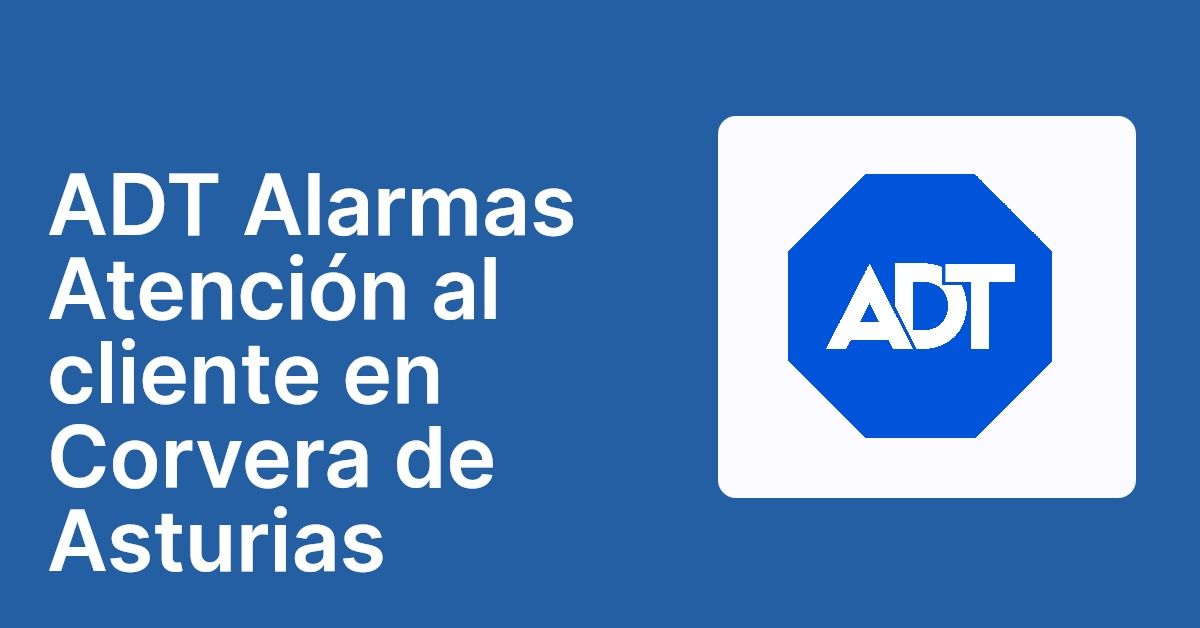 ADT Alarmas Atención al cliente en Corvera de Asturias